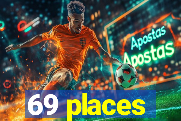 69 places